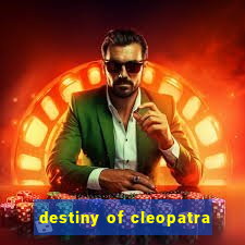 destiny of cleopatra